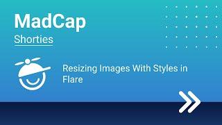 MadCap Shorties: Resizing Images With Styles in Flare