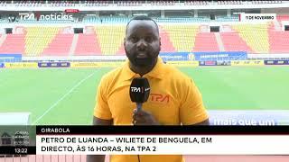 Girabola: Petro de Luanda - Wiliete de Benguela, em Directo, às 16h, na TPA 2