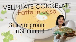 VELLUTATE FATTE IN CASA  3 RICETTE pronte in 30 MINUTI  Molto meglio di quelle del supermercato!