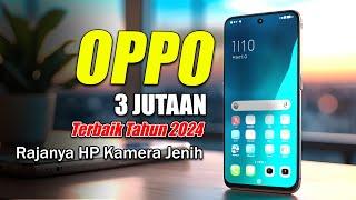 Si Cantik! 3 HP OPPO 3 JUTAAN TERBAIK 2024