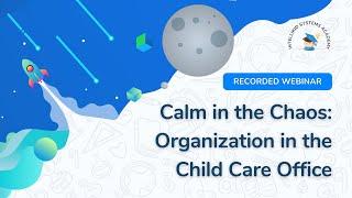 Calm in the Chaos Organization in the Child Care Office