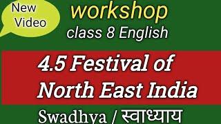 Workshop class 8 English 4.5 festivals of North East India | workshop festival of North East India