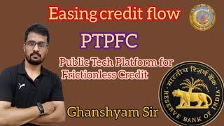 EASING CREDIT FLOW (PTPFC) PUBLIC TECH PLATFORM FOR FRICTIONLESS CREDIT | BY GHANSHYAM SIR 24-08-23