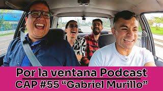 Por La Ventana Podcast #55: "GABRIEL MURILLO"