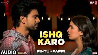 Pintu Ki Pappi: Ishq Karo (Audio): Udit Narayan, Javed Ali | Shushant, Jaanya | Shafaat Ali