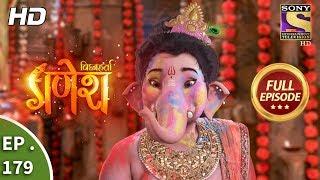 Vighnaharta Ganesh - Ep 179 - Full Episode - 1st May, 2018