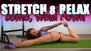 STRETCH & RELAX: come, wind down with me! | Strength, Flexibility & Mobility