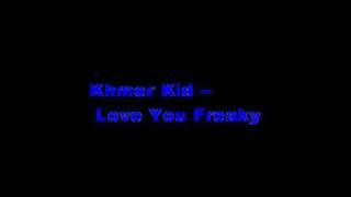 YouTube - Khmer Kid - Love You Freaky.flv