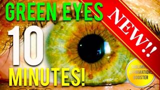 GET GREEN EYES IN 10 MINUTES! AUDIO AFFIRMATIONS BOOSTER! RESULTS NOW! CHANGE YOUR EYE COLOR!