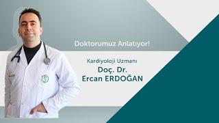 Doç. Dr. Ercan ERDOĞAN "Kalp ve Damar Hastalıkları"