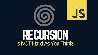 JavaScript Recursion is Made Easy to Understand