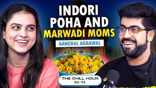 Aanchal Agrawal on Family Expectations, Managing Friendships & Comedy | The Chill Hour Ep. 61