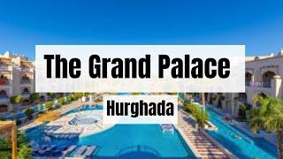 The Grand Palace Hurghada | The Best 5 Star All inclusive Hotel in Egypt?