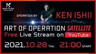 KEN ISHII｜ART OF OPERATION SATELLITE Free Live Stream on YouTube [FULL]