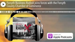 Forsyth Business RadioX joins forces with the Forsyth County Chamber of Commerce