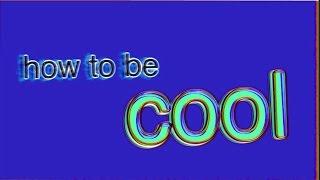 how to be cool