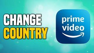 How To Change Country In Amazon Prime Video (EASY!)