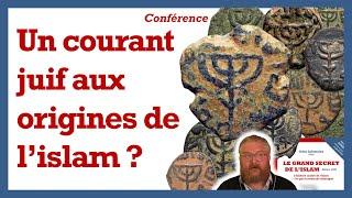 Un courant juif aux origines de l'islam ? - Odon Lafontaine [5/6]