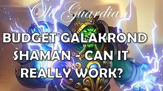 Budget Galakrond Shaman - can it be done? (Hearthstone Galakrond's Awakening deck guide)