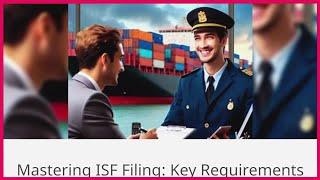 Mastering ISF Filing: Key Requirements Explained!