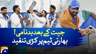 𝐂𝐡𝐚𝐦𝐩𝐢𝐨𝐧𝐬 𝐓𝐫𝐨𝐩𝐡𝐲: Disgrace After Victory! Harsh Criticism on Indian Team! | Geo News Explainer