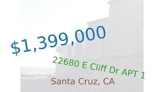 $1,399,000 Santa Cruz home for sale on 2020-02-07 (22680 E Cliff Dr APT 1, CA, 95062)