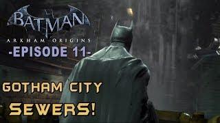 Batman: Arkham Origins - Walkthrough Part 11 The Sewers of Gotham!