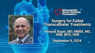 Surgery for Failed Transcatheter Treatments | Vinayak Bapat, MBBS, MS, DNB, MCh, FCRS.Ed