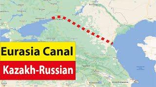 The Kazakh-Russian Eurasia Canal Project: the geopolitics of water, transport and trade