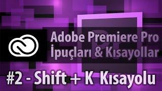 Shift + K Kısayolu - #02 - Premiere Pro İpuçları & Kısayollar