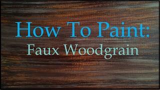 How To Paint - Faux Wood Grain Tutorial