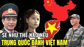 Sẽ Như Thế Nào Nếu Trung Quốc Đánh Việt Nam | Lịch Sử Quân Sự