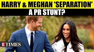 Prince Harry and Meghan Markle's Separation a PR Stunt? Watch This Video To Know