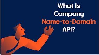 What Is Company Name to Domain API?