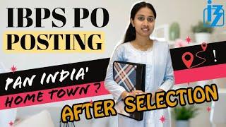 IBPS PO POSTING | AFTER SELECTION | HOME TOWN ? OR PAN INDIA' POSTING !