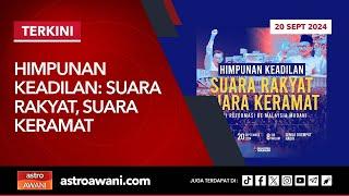 [LANGSUNG] Himpunan Keadilan: Suara Rakyat, Suara Keramat | 20 Sept 2024