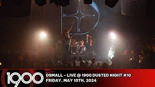 DSmall - LIVE @ 1900 Dusted Night #10 [May 10, 2024]