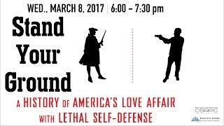 3.8.17 | "Stand Your Ground: A History of America's Love Affair with Lethal Self Defense" panel