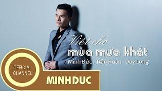 VIẾT CHO MÙA MƯA KHÁT (Nhạc sĩ Minh Đức & Trần Huân) | Duy Long (OFFICIAL)