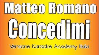 Matteo Romano - Concedimi (Versione Karaoke Academy Italia)