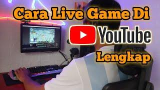 CARA LIVE STREAMING GAME DI YOUTUBE Di PC / Laptop