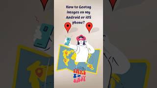 How to geotag images on my Android or iOS phone? #geotagging