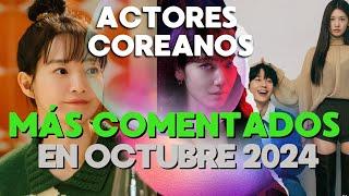 ¡LOS 10 ACTORES COREANOS MÁS COMENTADOS EN OCTUBRE 2024!