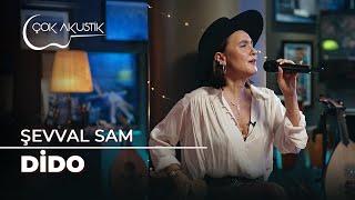 Şevval Sam - Dido | Çok Akustik