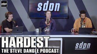 HARDEST | The Steve Dangle Podcast