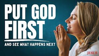 The POWER of Putting God FIRST! This Will Change Everything | A Blessed Morning Prayer