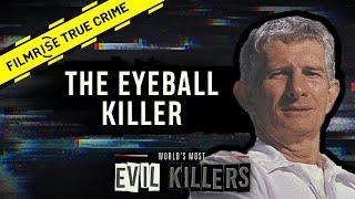 After He Killed Them, He Removed Their Eyes | World's Most Evil Killers