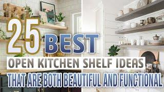 25 Best Open Kitchen Shelf Ideas That Are Both Beautiful and Functional