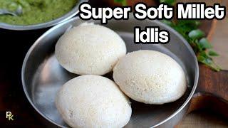 Soft Millet Idlis-Spongy Idlis Using Millets-Millet Idli Dosa Batter Recipe