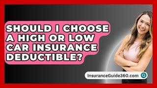 Should I Choose A High Or Low Car Insurance Deductible? -  InsuranceGuide360.com